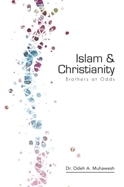 Cover for Odeh a Muhawesh Ph D · Islam and Christianity (Pocketbok) (2017)