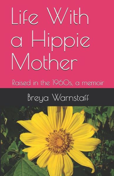 Cover for Breya Warnstaff · Life With a Hippie Mother (Paperback Book) (2017)