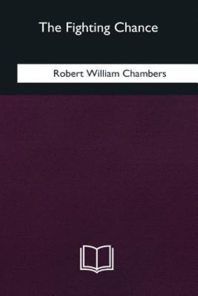 Cover for Robert William Chambers · The Fighting Chance (Paperback Book) (2018)