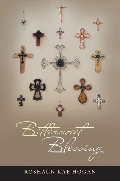 Cover for Roshaun Kae Hogan · Bittersweet Blessing (Paperback Book) (2020)