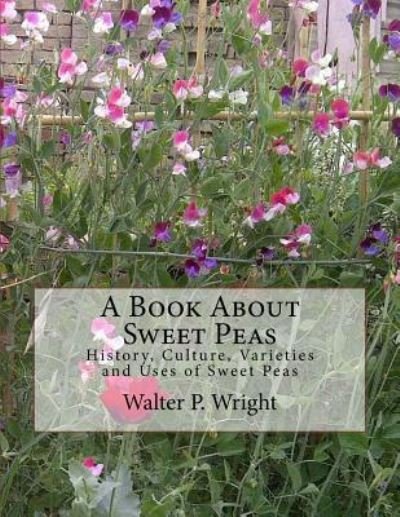Cover for Walter P Wright · A Book About Sweet Peas (Paperback Bog) (2018)