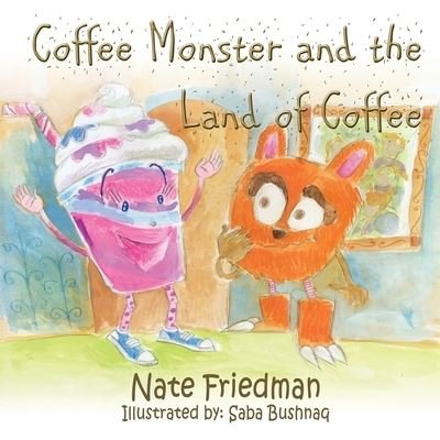 Cover for Nate Friedman · The Coffee Monster and the Land of Coffee (Paperback Book) (2020)
