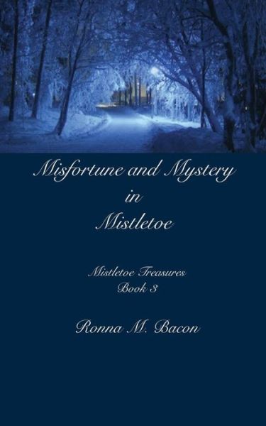 Cover for Ronna M Bacon · Misfortune and Mystery in Mistletoe (Paperback Book) (2018)