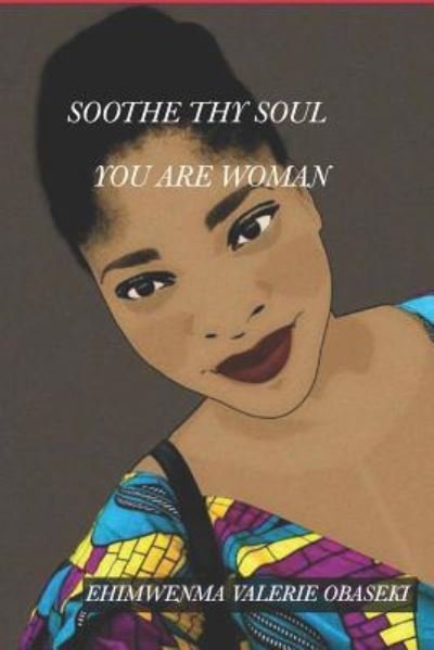 Cover for Ehimwenma Valerie Obaseki · Soothe Thy Soul (Taschenbuch) (2019)