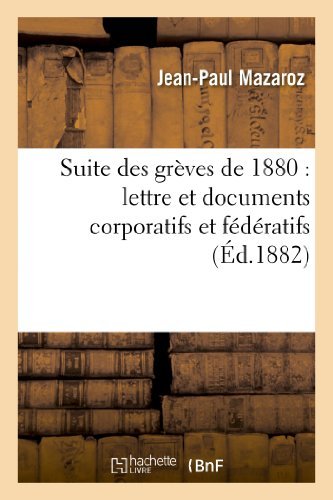 Cover for Mazaroz-j-p · Suite Des Greves De 1880: Lettre et Documents Corporatifs et Federatifs, Suivis D'etudes (Paperback Bog) [French edition] (2013)