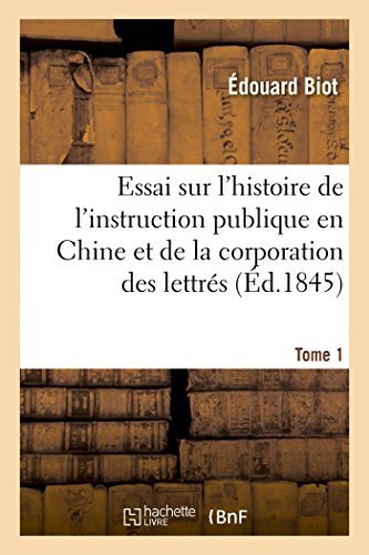 Essai Sur L'histoire De L'instruction Publique en Chine et De La Corporation Des Lettrés. Tome 1 - Biot-e - Books - HACHETTE LIVRE-BNF - 9782013410601 - September 1, 2014