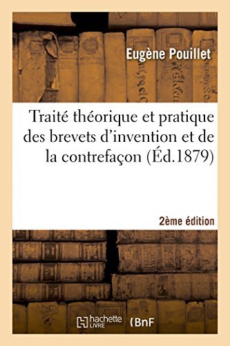 Eugene Pouillet · Traite Theorique Et Pratique Des Brevets d'Invention Et de la Contrefacon 2e Edition - Sciences Sociales (Taschenbuch) [French edition] (2014)