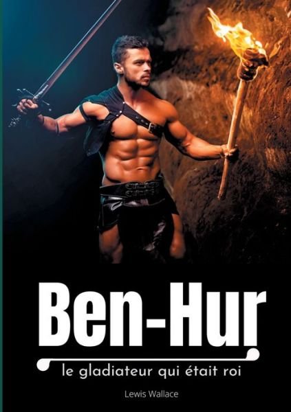 Cover for Lewis Wallace · Ben-Hur: le gladiateur qui etait roi (Paperback Book) (2020)