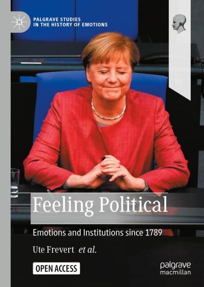 Cover for Ute Frevert · Feeling Political: Emotions and Institutions since 1789 - Palgrave Studies in the History of Emotions (Paperback Book) [1st ed. 2022 edition] (2022)