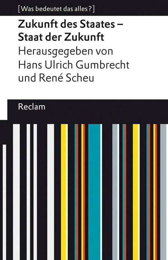 Zukunft des Staates - Staat der Zukunft - Hans Ulrich Gumbrecht - Bøger - Reclam Philipp Jun. - 9783150141601 - 27. august 2021