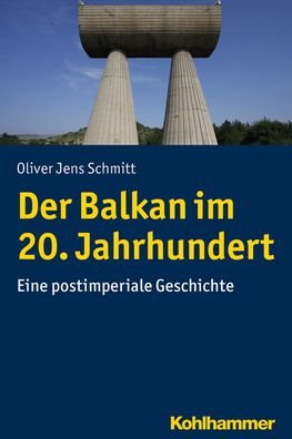 Cover for Schmitt · Der Balkan im 20. Jahrhundert (Book) (2019)