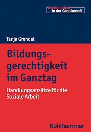 Cover for Tanja Grendel · Bildungsgerechtigkeit Im Ganztag (Book) (2023)