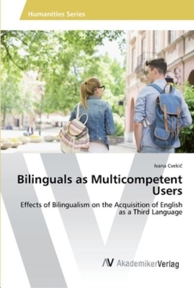 Cover for Cvekic · Bilinguals as Multicompetent Use (Bog) (2016)