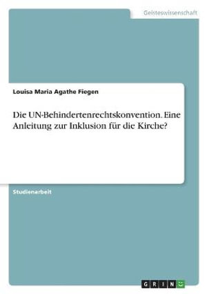 Cover for Louisa Maria Agathe Fiegen · Die UN-Behindertenrechtskonvention. Eine Anleitung zur Inklusion fur die Kirche? (Paperback Book) (2021)