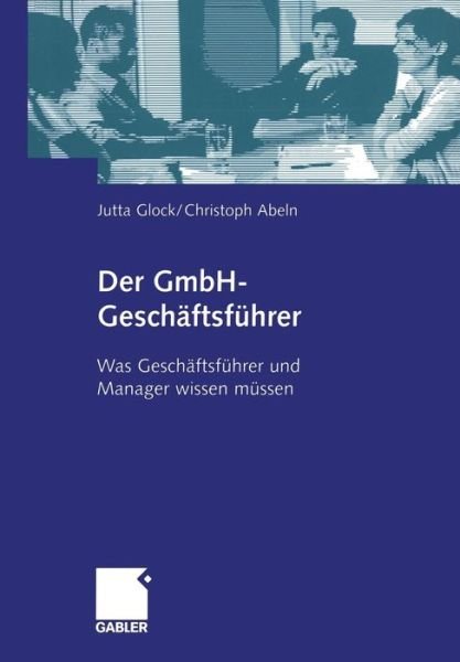 Cover for Jutta Glock · Der GmH-Geschaftsfuhrer: Was Manager Und Gesellschafter Wissen Mussen (Paperback Bog) [2005 edition] (2005)