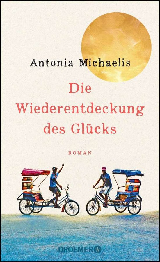 Cover for Antonia Michaelis · Die Wiederentdeckung des Glücks (Hardcover Book) (2021)