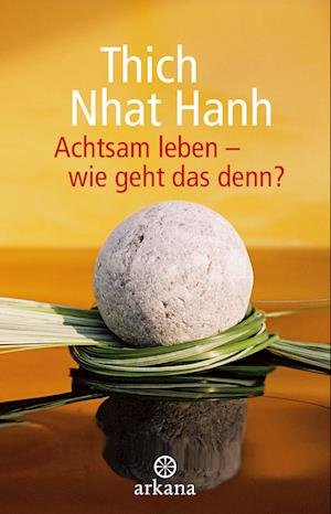 Cover for Nhat Hanh Thich · Achtsam Leben - Wie Geht Das Denn? (Buch)