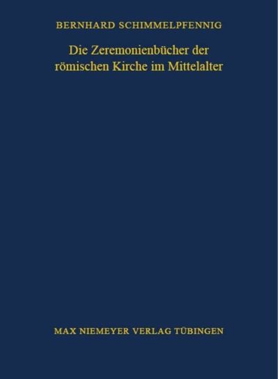 Cover for Bernhard Schimmelpfennig · Die Zeremonienbu?cher der ro?mischen Kurie im Mittelalter. (Bok) (1973)