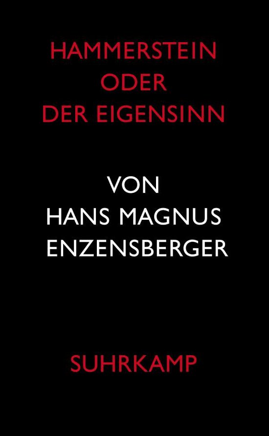 Hammerstein oder Der Eigensinn - Hans Magnus Enzensberger - Bücher - Suhrkamp Verlag AG - 9783518419601 - 7. Januar 2008