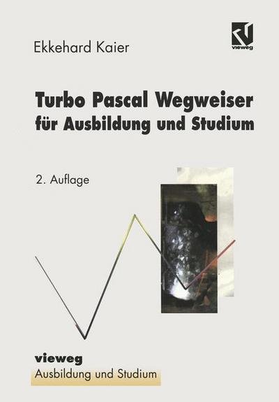 Cover for Ekkehard Kaier · Turbo Pascal Wegweiser Fur Ausbildung Und Studium - Ausbildung Und Studium (Paperback Book) (1997)