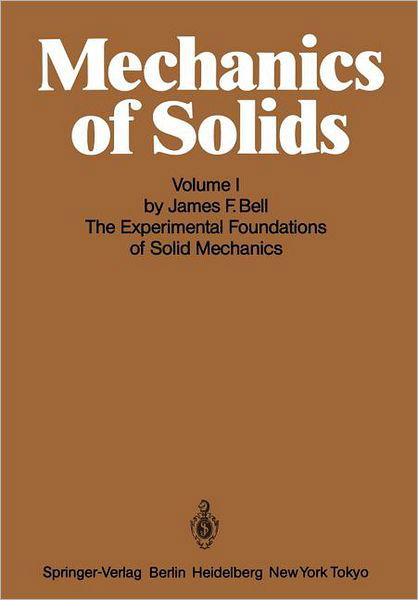 Mechanics of Solids: Volume I: The Experimental Foundations of Solid Mechanics - J. F. Bell - Bücher - Springer-Verlag Berlin and Heidelberg Gm - 9783540131601 - 1. Juni 1984