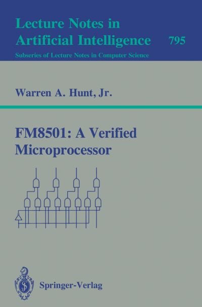 Fm8501: a Verified Microprocessor - Lecture Notes in Computer Science - Warren A. Hunt - Kirjat - Springer-Verlag Berlin and Heidelberg Gm - 9783540579601 - perjantai 20. toukokuuta 1994