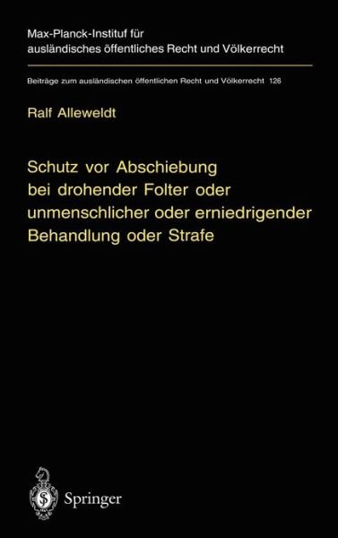 Cover for Ralf Alleweldt · Schutz Vor Abschiebung Bei Drohender Folter Oder Unmenschlicher Oder Erniedrigender Behandlung Oder Strafe (Hardcover bog) [1996 edition] (1996)