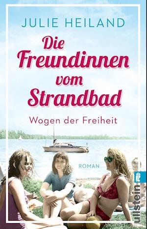 Cover for Julie Heiland · Die Freundinnen vom Strandbad (Die Müggelsee-Saga 2) (Buch) (2022)