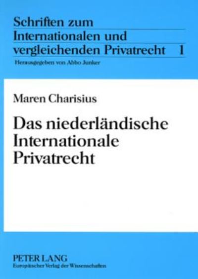 Cover for Maren Charisius · Das Niederlaendische Internationale Privatrecht - Schriften Zum Internationalen Und Vergleichenden Privatrecht (Paperback Book) (2001)