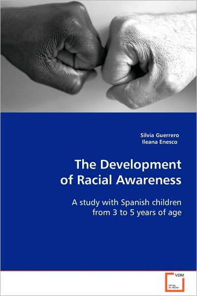 The Development of Racial Awareness: a Study with Spanish Children from 3 to 5 Years of Age - Ileana Enesco - Bøger - VDM Verlag Dr. Müller - 9783639017601 - 14. november 2008