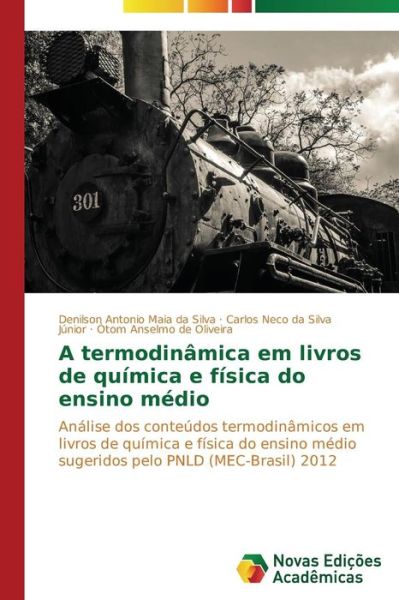 Cover for Ótom Anselmo De Oliveira · A Termodinâmica Em Livros De Química E Física Do Ensino Médio: Análise Dos Conteúdos Termodinâmicos Em Livros De Química E Física Do Ensino Médio ... Pnld (Mec-brasil) 2012 (Paperback Bog) [Portuguese edition] (2014)