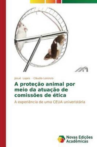 Cover for Lopes Josue · A Protecao Animal Por Meio Da Atuacao De Comissoes De Etica (Paperback Book) (2015)
