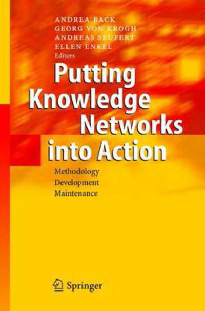 Cover for Andrea Back · Putting Knowledge Networks into Action: Methodology, Development, Maintenance (Paperback Book) [Softcover reprint of hardcover 1st ed. 2005 edition] (2010)