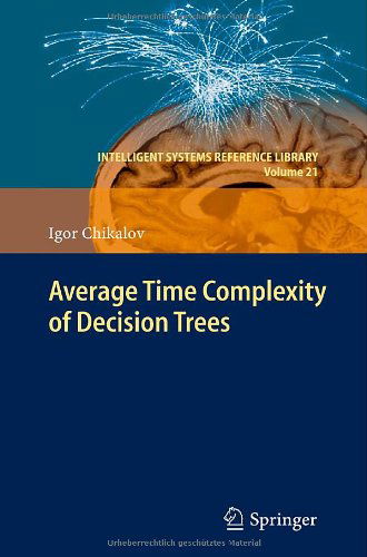 Cover for Igor Chikalov · Average Time Complexity of Decision Trees - Intelligent Systems Reference Library (Innbunden bok) [2011 edition] (2011)