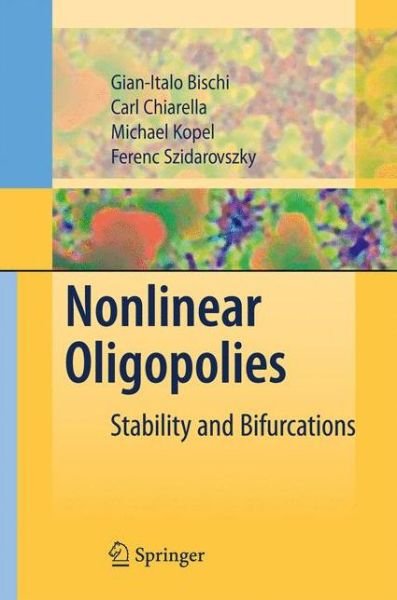 Cover for Gian Italo Bischi · Nonlinear Oligopolies: Stability and Bifurcations (Paperback Bog) [2010 edition] (2014)