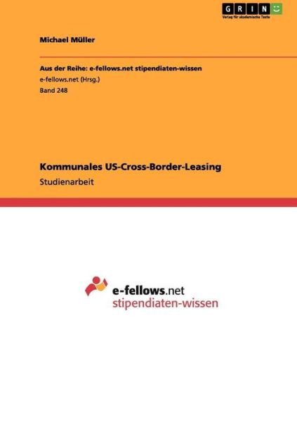Kommunales US-Cross-Border-Leasing - Michael Muller - Bøker - Grin Verlag - 9783656016601 - 30. september 2011