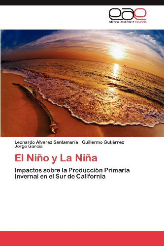 Cover for Jorge García · El Niño Y La Niña: Impactos Sobre La Producción Primaria Invernal en El Sur De California (Paperback Book) [Spanish edition] (2012)