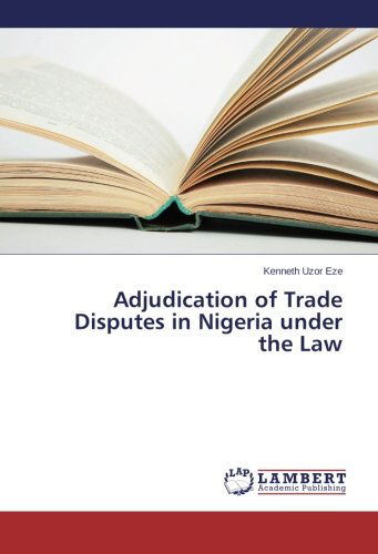 Cover for Kenneth Uzor Eze · Adjudication of Trade Disputes in Nigeria Under the Law (Paperback Book) (2014)
