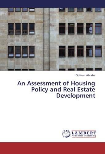 An Assessment of  Housing Policy and Real Estate Development - Goitom Abraha - Bøger - LAP LAMBERT Academic Publishing - 9783659226601 - 31. maj 2013