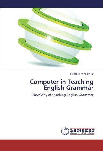 Cover for Hiralkumar M. Barot · Computer in Teaching English Grammar: New Way of Teaching English Grammar (Taschenbuch) (2013)