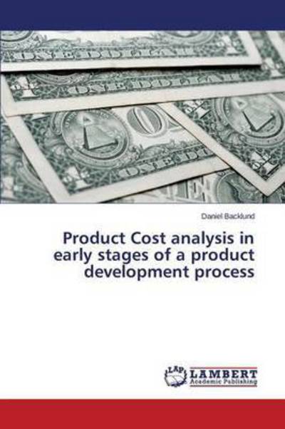 Cover for Backlund Daniel · Product Cost Analysis in Early Stages of a Product Development Process (Pocketbok) (2015)