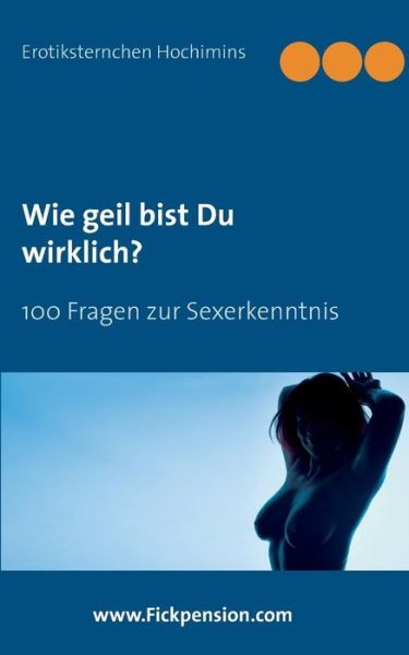 Cover for Erotiksternchen Hochimins · Wie geil bist Du wirklich?: 100 Fragen zur Sexerkenntnis (Taschenbuch) [German edition] (2014)