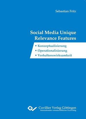Cover for Sebastian Fritz · Social Media Unique Relevance Features. Konzeptualisierung, Operationalisierung, Verhaltenswirksamkeit (Paperback Book) (2017)