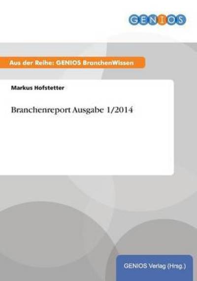 Cover for Markus Hofstetter · Branchenreport Ausgabe 1/2014 (Paperback Book) (2015)