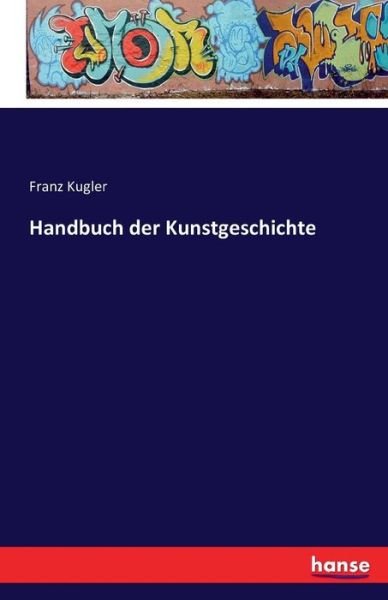 Cover for Kugler · Handbuch der Kunstgeschichte (Bog) (2016)