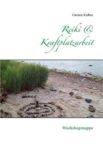 Cover for Kiehne · Reiki &amp; Kraftplatzarbeit (Bok) (2018)