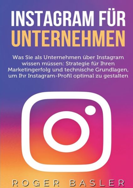 Instagram für Unternehmen - Basler - Kirjat -  - 9783746094601 - maanantai 12. helmikuuta 2018