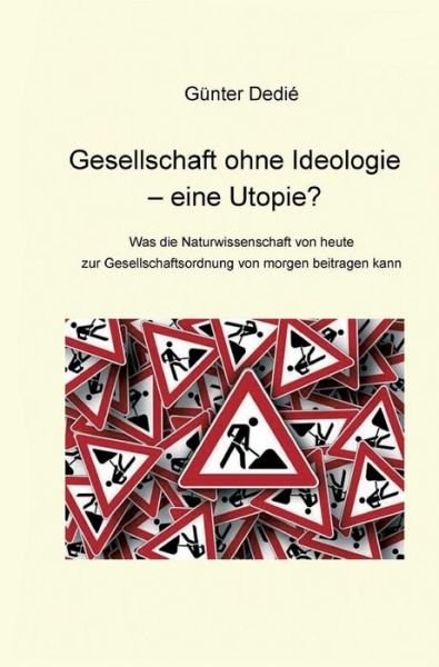 Cover for Dedié · Gesellschaft ohne Ideologie - ein (Buch) (2019)