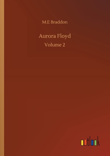 Cover for M E Braddon · Aurora Floyd: Volume 2 (Pocketbok) (2020)