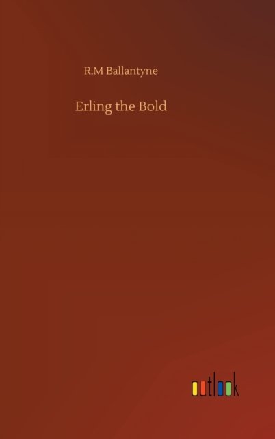 Cover for Robert Michael Ballantyne · Erling the Bold (Gebundenes Buch) (2020)